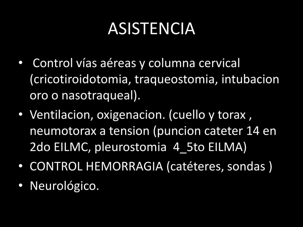 ASISTENCIA Control vías aéreas y columna cervical (cricotiroidotomia, traqueostomia, intubacion oro o nasotraqueal).