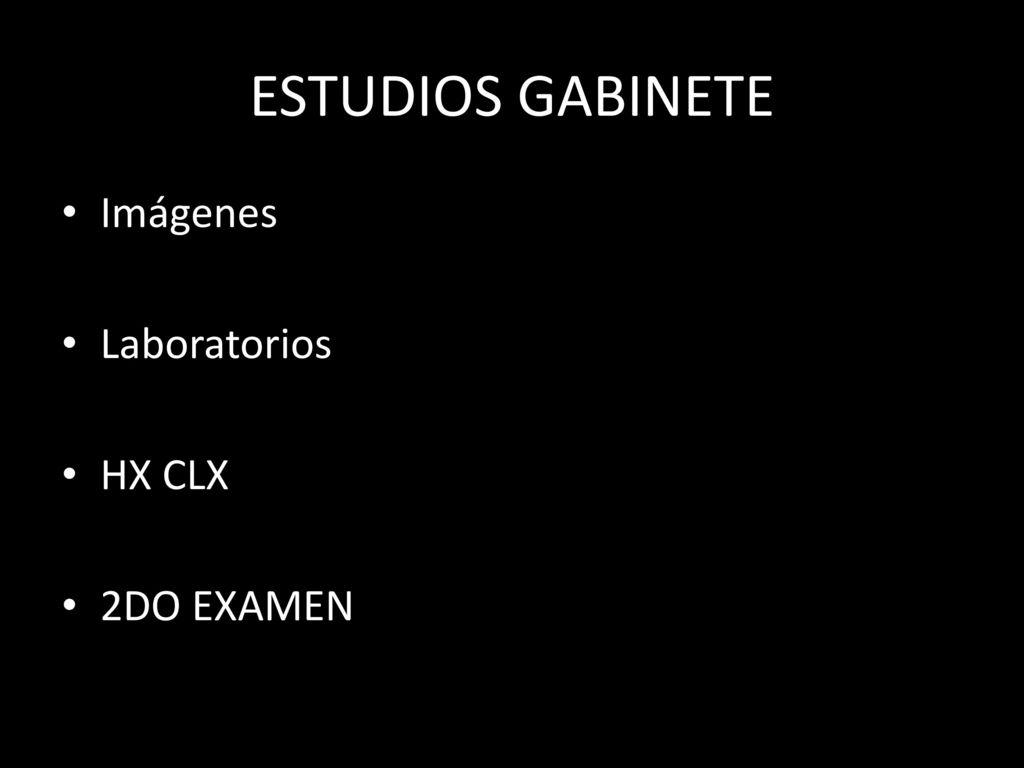 ESTUDIOS GABINETE Imágenes Laboratorios HX CLX 2DO EXAMEN