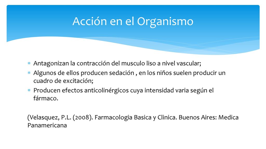 Acción en el Organismo Antagonizan la contracción del musculo liso a nivel vascular;