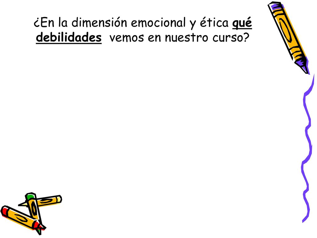 ¿En la dimensión emocional y ética qué debilidades vemos en nuestro curso