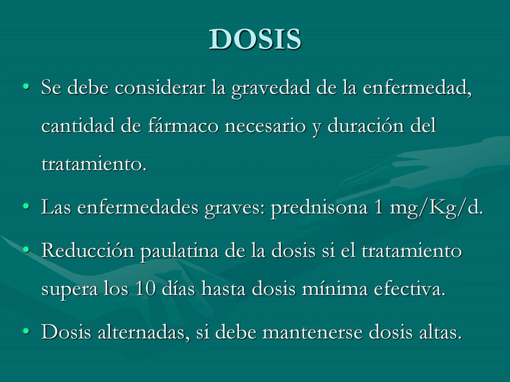 DOSIS Se debe considerar la gravedad de la enfermedad, cantidad de fármaco necesario y duración del tratamiento.