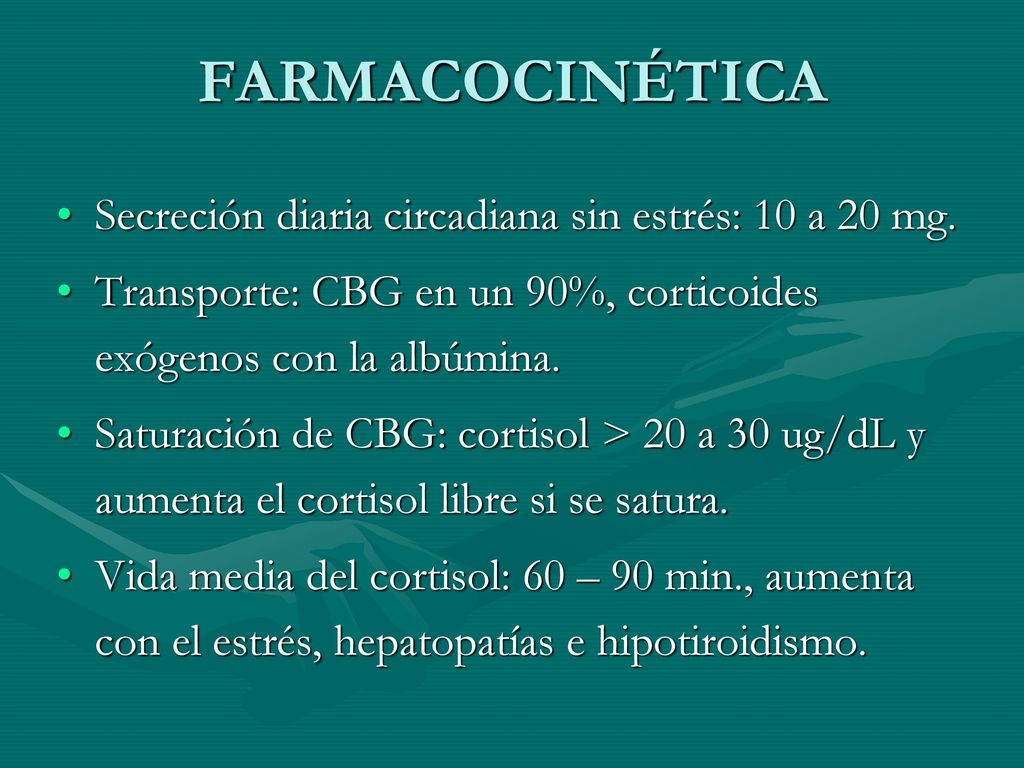FARMACOCINÉTICA Secreción diaria circadiana sin estrés: 10 a 20 mg.
