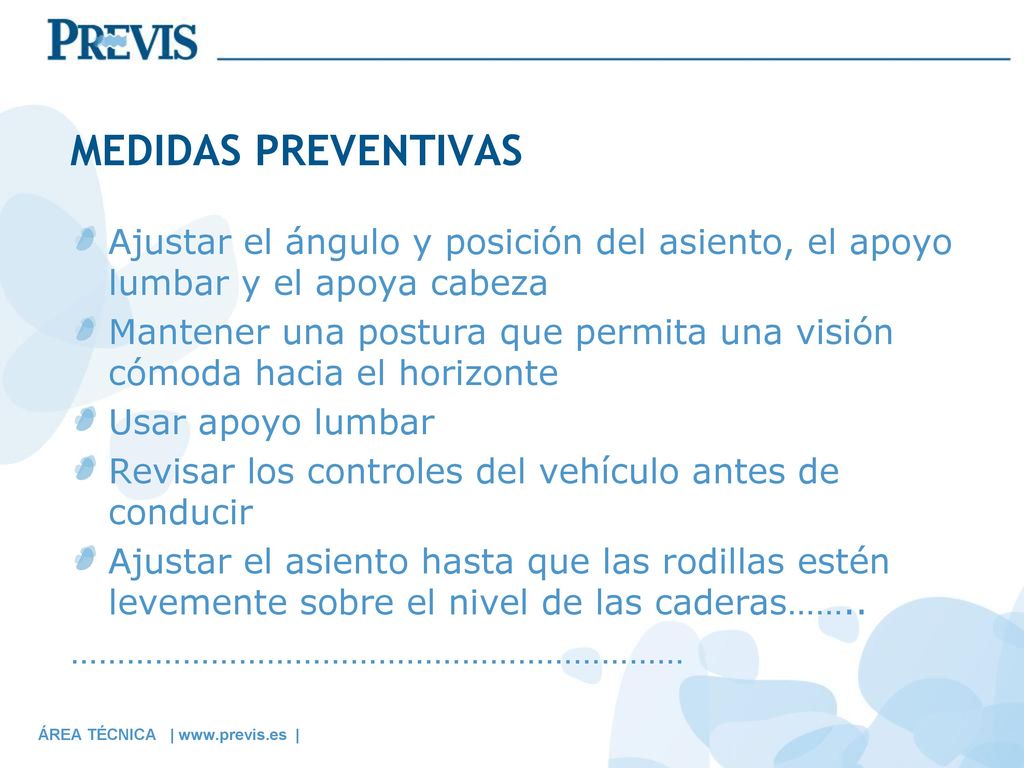 MEDIDAS PREVENTIVAS Ajustar el ángulo y posición del asiento, el apoyo lumbar y el apoya cabeza.