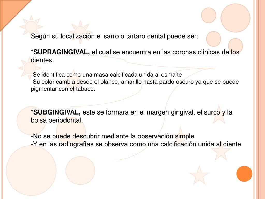 Según su localización el sarro o tártaro dental puede ser: