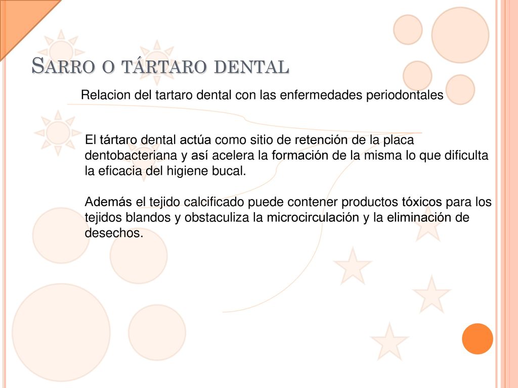 Sarro o tártaro dental Relacion del tartaro dental con las enfermedades periodontales.