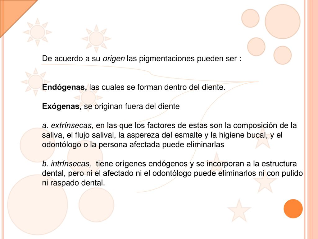 De acuerdo a su origen las pigmentaciones pueden ser :