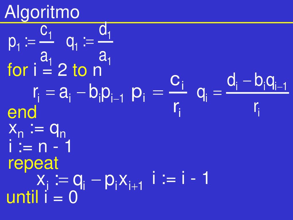 Algoritmo for i = 2 to n end xn := qn i := n - 1 repeat i := i - 1 until i = 0