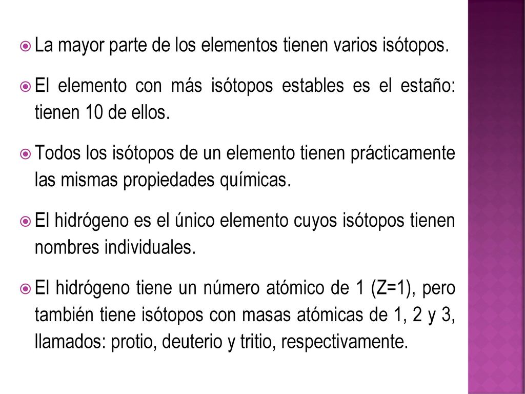 La mayor parte de los elementos tienen varios isótopos.