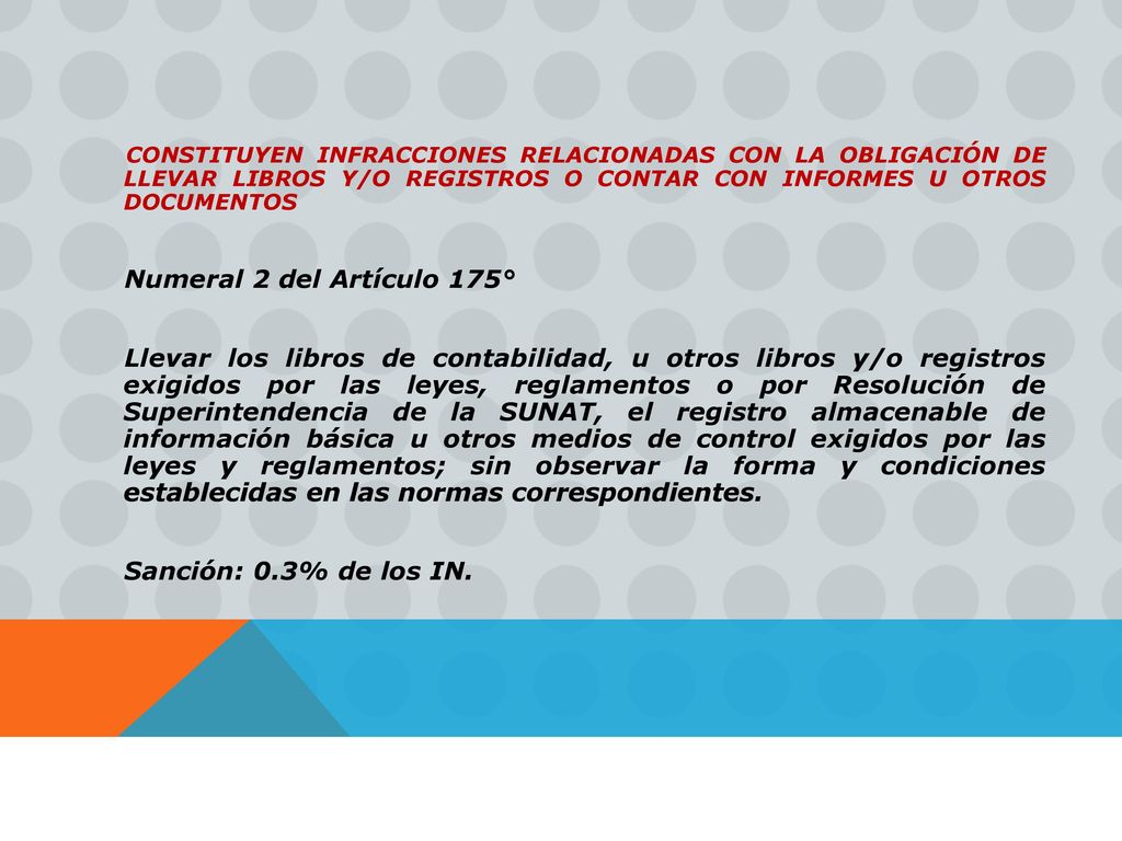 CONSTITUYEN INFRACCIONES RELACIONADAS CON LA OBLIGACIÓN DE LLEVAR LIBROS Y/O REGISTROS O CONTAR CON INFORMES U OTROS DOCUMENTOS