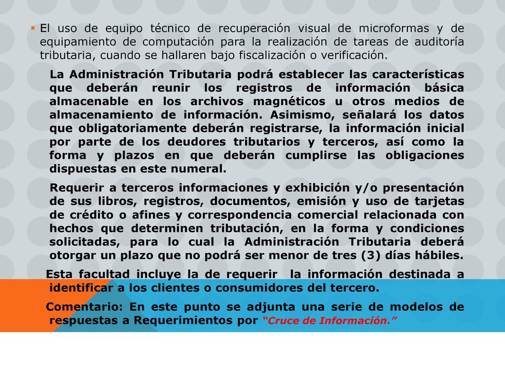 El uso de equipo técnico de recuperación visual de microformas y de equipamiento de computación para la realización de tareas de auditoría tributaria, cuando se hallaren bajo fiscalización o verificación.