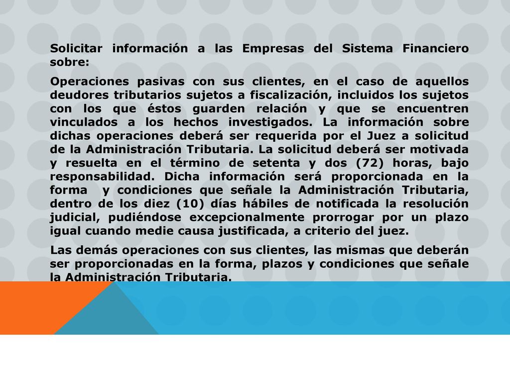 Solicitar información a las Empresas del Sistema Financiero sobre: Operaciones pasivas con sus clientes, en el caso de aquellos deudores tributarios sujetos a fiscalización, incluidos los sujetos con los que éstos guarden relación y que se encuentren vinculados a los hechos investigados.