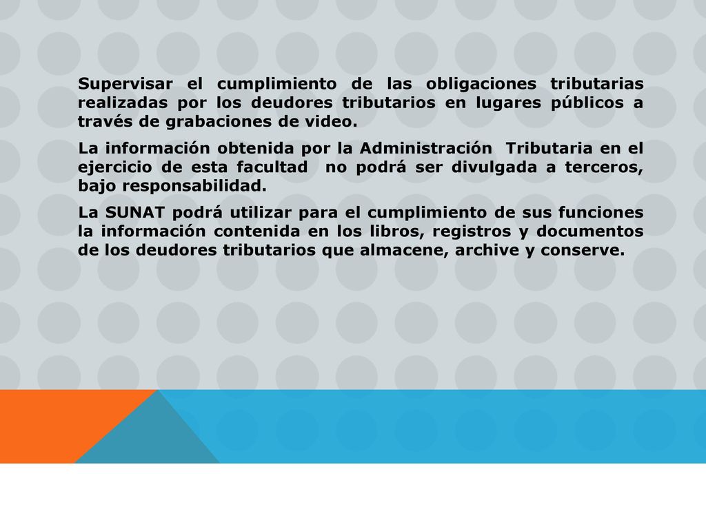 Supervisar el cumplimiento de las obligaciones tributarias realizadas por los deudores tributarios en lugares públicos a través de grabaciones de video.
