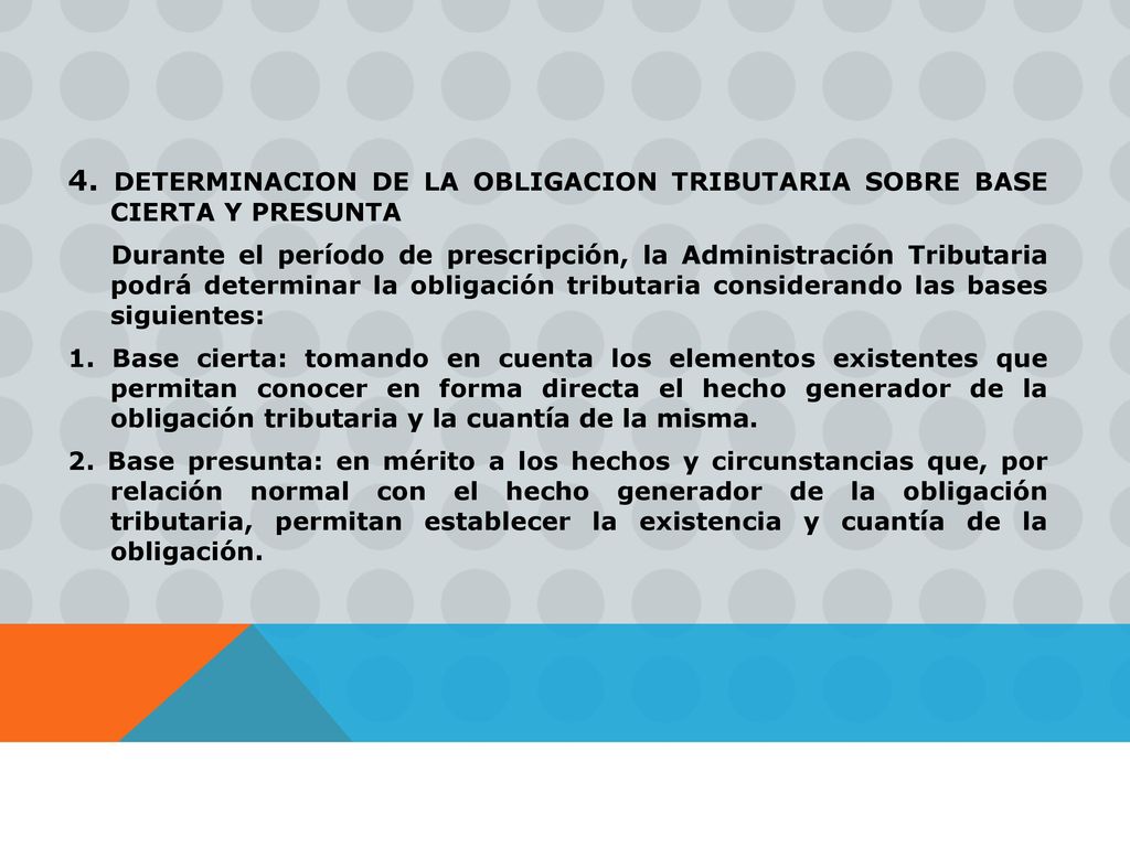 4. DETERMINACION DE LA OBLIGACION TRIBUTARIA SOBRE BASE CIERTA Y PRESUNTA