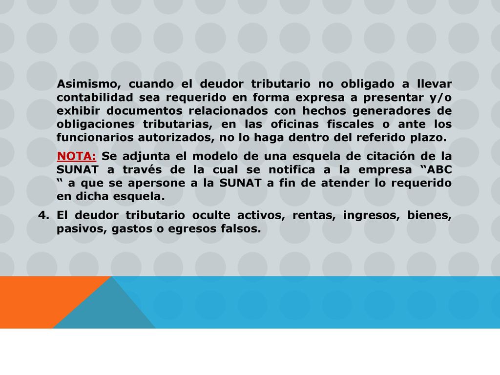 Asimismo, cuando el deudor tributario no obligado a llevar contabilidad sea requerido en forma expresa a presentar y/o exhibir documentos relacionados con hechos generadores de obligaciones tributarias, en las oficinas fiscales o ante los funcionarios autorizados, no lo haga dentro del referido plazo.