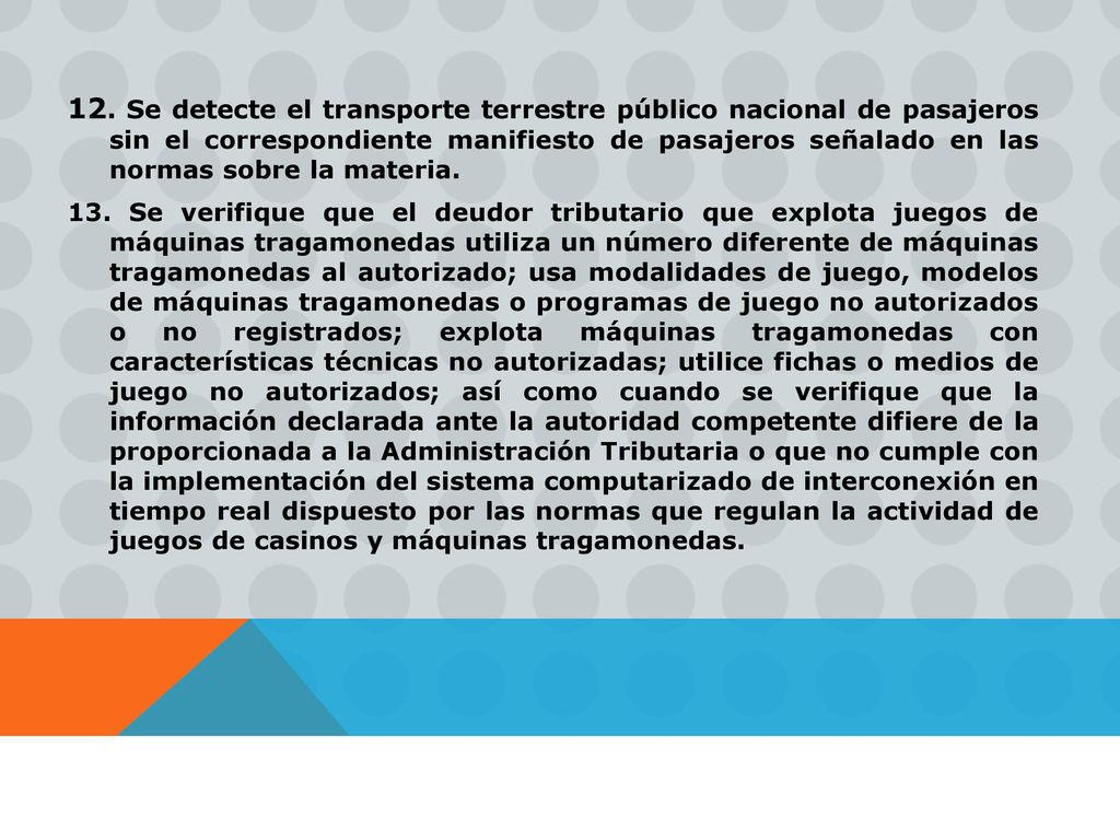 12. Se detecte el transporte terrestre público nacional de pasajeros sin el correspondiente manifiesto de pasajeros señalado en las normas sobre la materia.