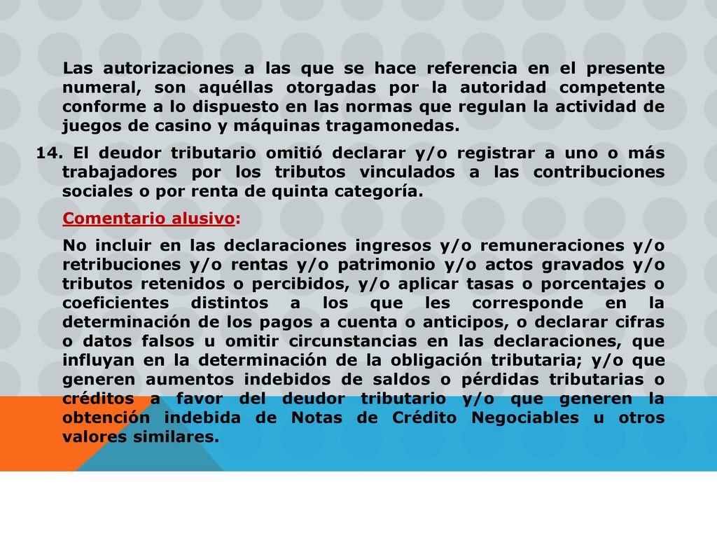 Las autorizaciones a las que se hace referencia en el presente numeral, son aquéllas otorgadas por la autoridad competente conforme a lo dispuesto en las normas que regulan la actividad de juegos de casino y máquinas tragamonedas.