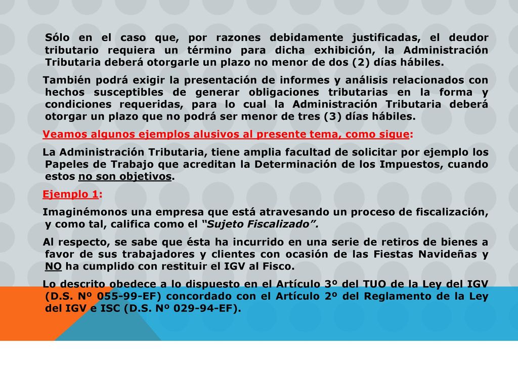 Sólo en el caso que, por razones debidamente justificadas, el deudor tributario requiera un término para dicha exhibición, la Administración Tributaria deberá otorgarle un plazo no menor de dos (2) días hábiles.