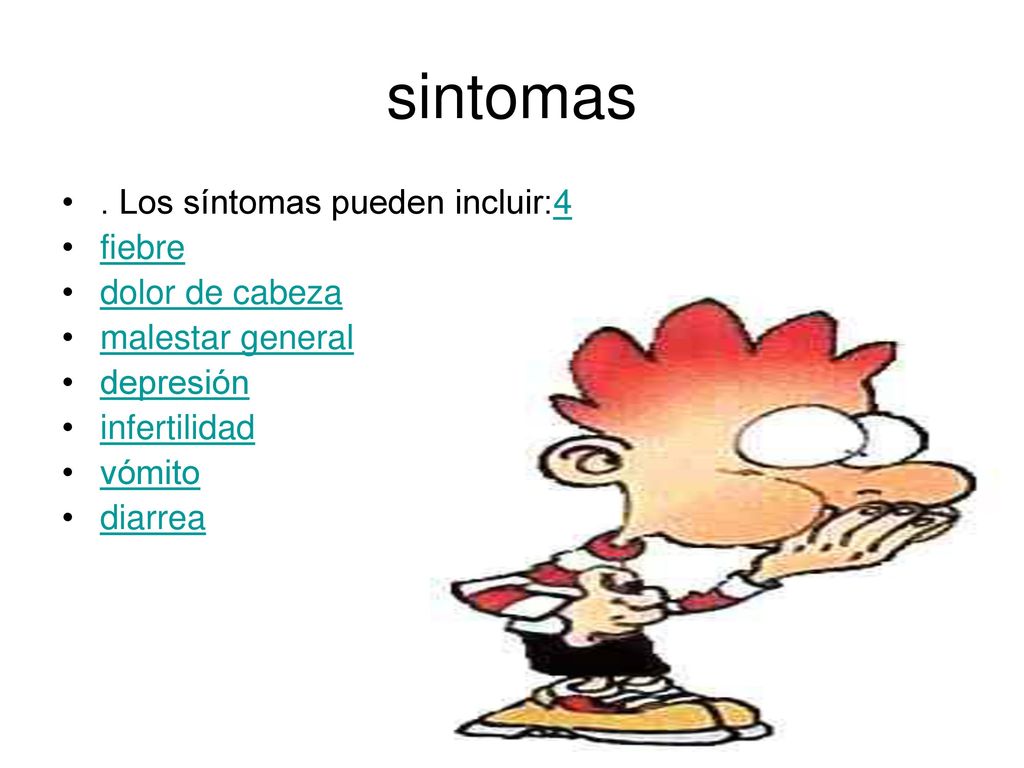sintomas . Los síntomas pueden incluir:4 fiebre dolor de cabeza