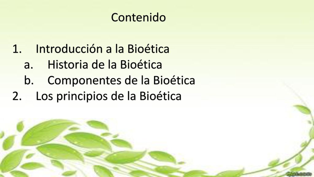 Contenido Introducción a la Bioética. Historia de la Bioética.