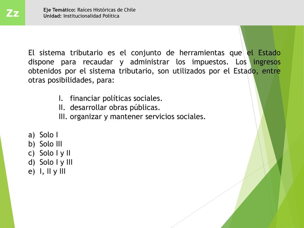 Zz Eje Temático: Raíces Históricas de Chile. Unidad: Institucionalidad Política.