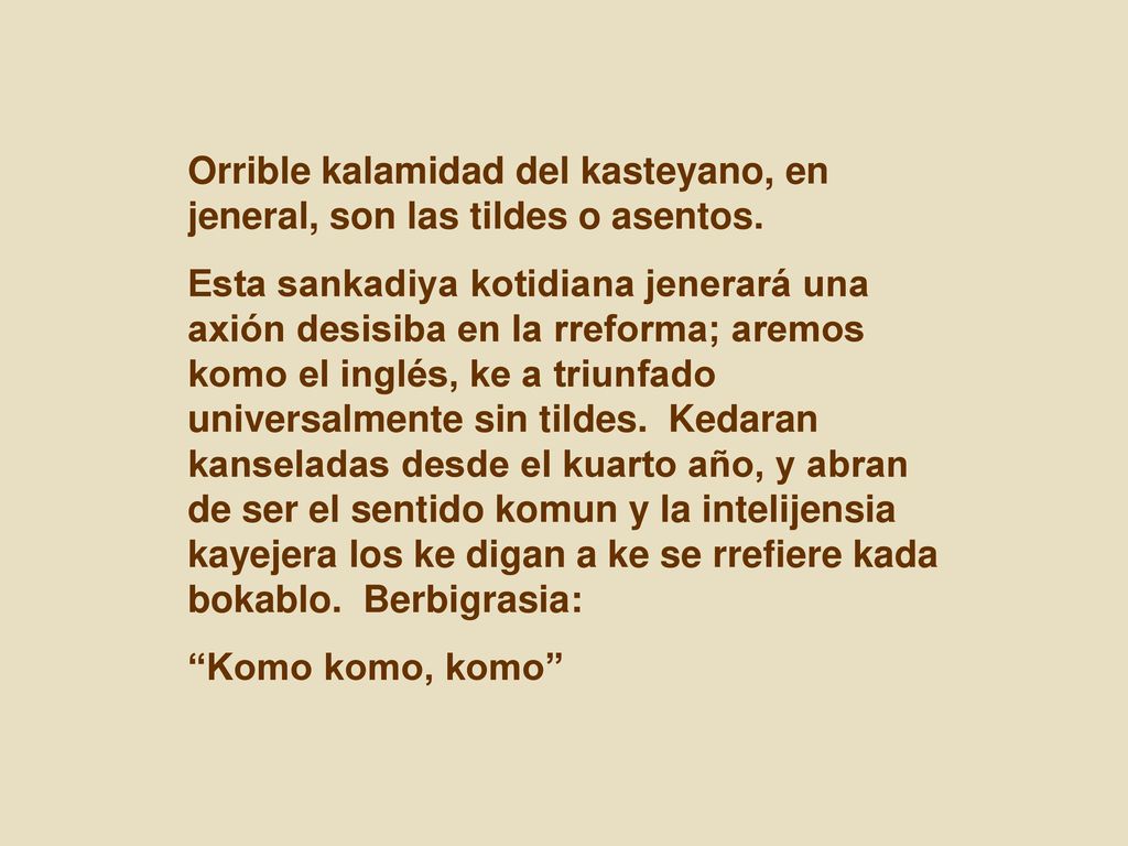Orrible kalamidad del kasteyano, en jeneral, son las tildes o asentos.