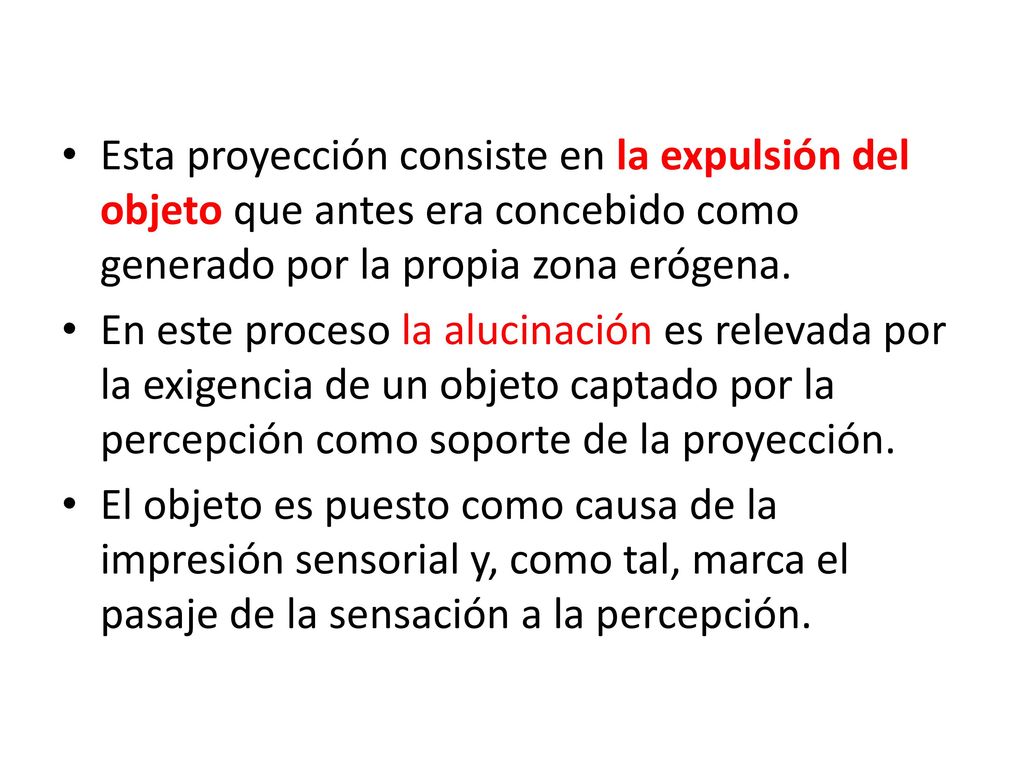 Esta proyección consiste en la expulsión del objeto que antes era concebido como generado por la propia zona erógena.
