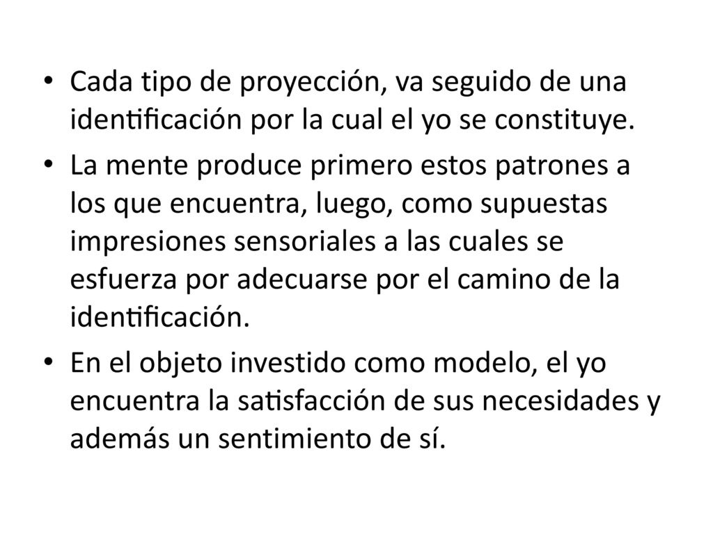 Cada tipo de proyección, va seguido de una identificación por la cual el yo se constituye.