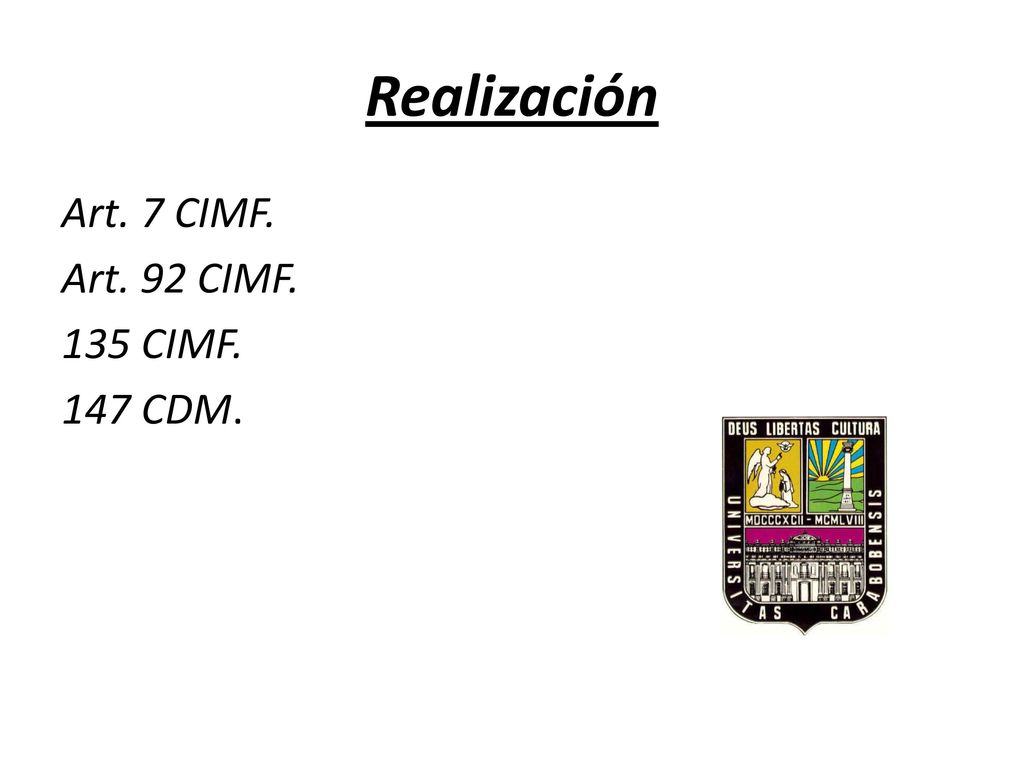 Realización Art. 7 CIMF. Art. 92 CIMF. 135 CIMF. 147 CDM.