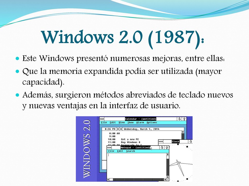 Windows 2.0 (1987): Este Windows presentó numerosas mejoras, entre ellas: Que la memoria expandida podía ser utilizada (mayor capacidad).