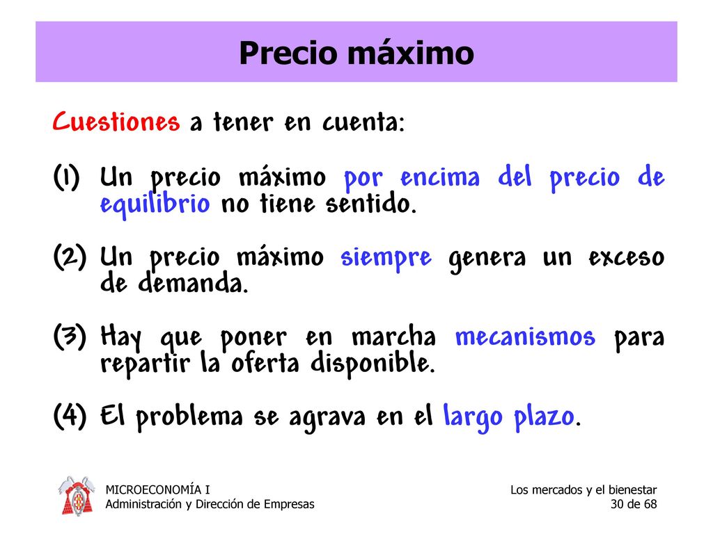 Precio máximo Cuestiones a tener en cuenta: Un precio máximo por encima del precio de equilibrio no tiene sentido.