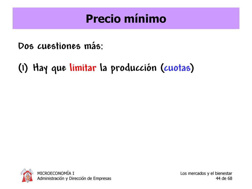 Precio mínimo Dos cuestiones más: Hay que limitar la producción (cuotas)