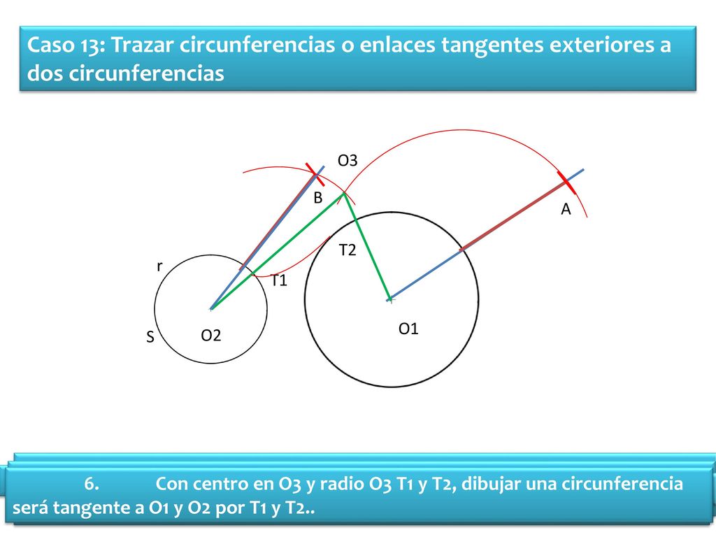 Caso 13: Trazar circunferencias o enlaces tangentes exteriores a dos circunferencias