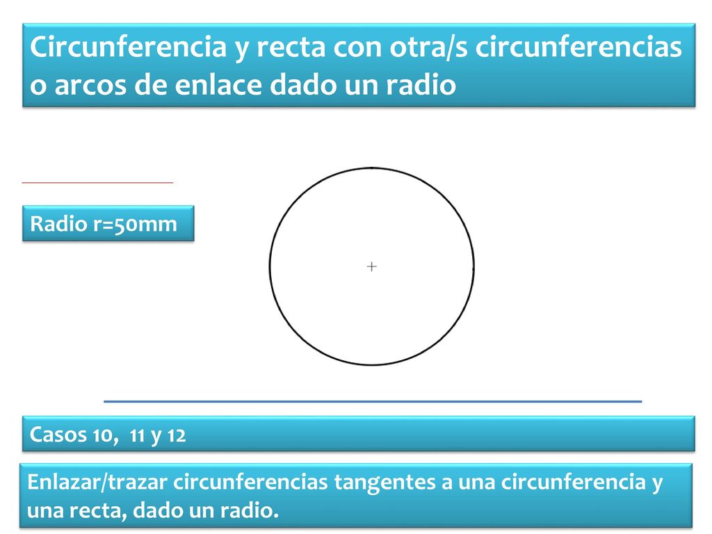 Circunferencia y recta con otra/s circunferencias o arcos de enlace dado un radio