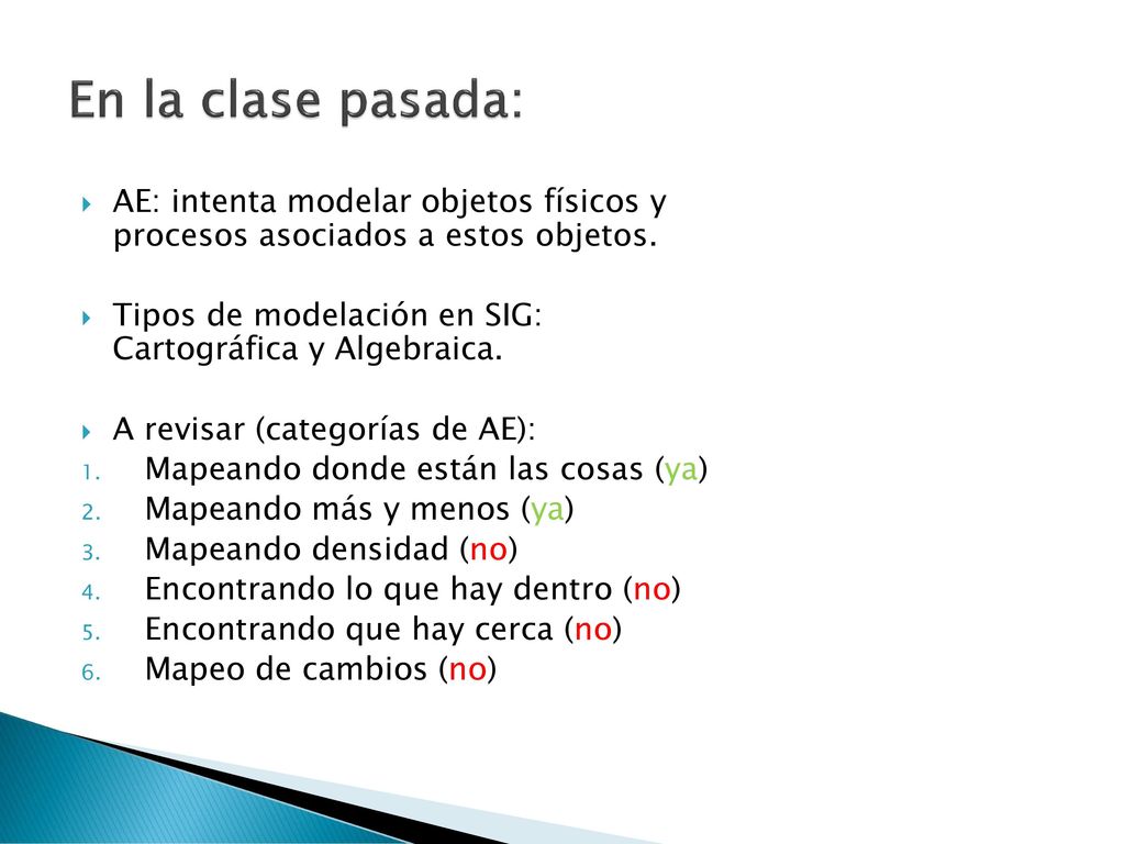 En la clase pasada: AE: intenta modelar objetos físicos y procesos asociados a estos objetos.