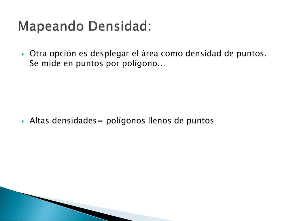 Mapeando Densidad: Otra opción es desplegar el área como densidad de puntos. Se mide en puntos por polígono…
