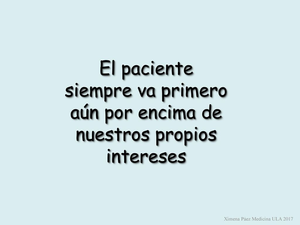 El paciente siempre va primero aún por encima de nuestros propios