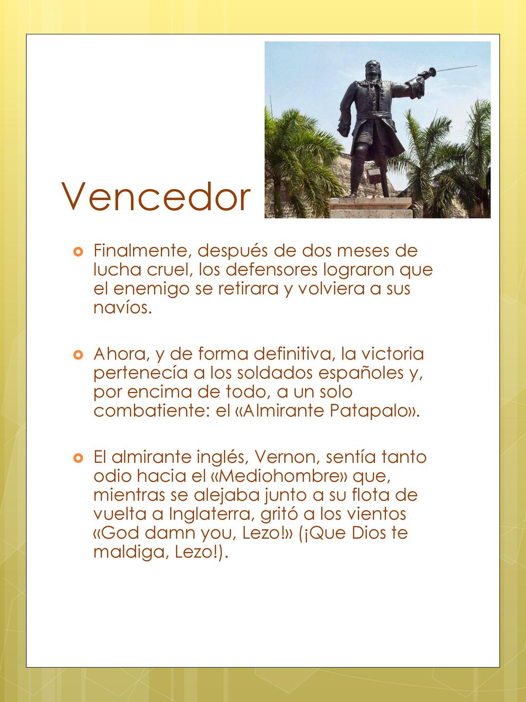 Vencedor Finalmente, después de dos meses de lucha cruel, los defensores lograron que el enemigo se retirara y volviera a sus navíos.