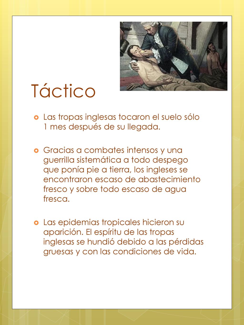Táctico Las tropas inglesas tocaron el suelo sólo 1 mes después de su llegada.