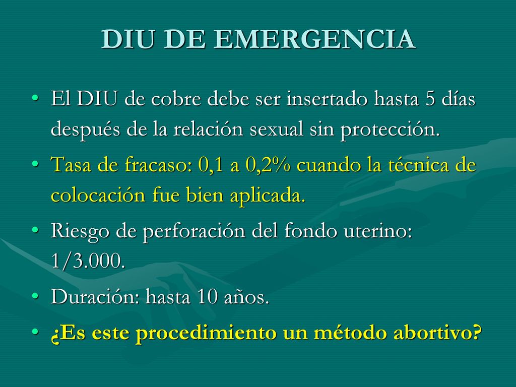 DIU DE EMERGENCIA El DIU de cobre debe ser insertado hasta 5 días después de la relación sexual sin protección.