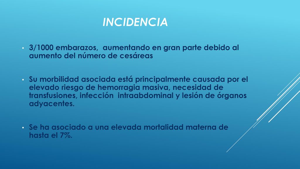 INCIDENCIA 3/1000 embarazos, aumentando en gran parte debido al aumento del número de cesáreas.