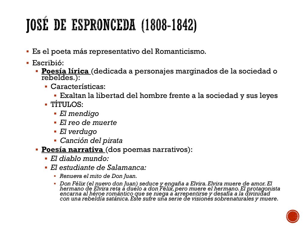 JOSÉ DE ESPRONCEDA ( ) Es el poeta más representativo del Romanticismo. Escribió: