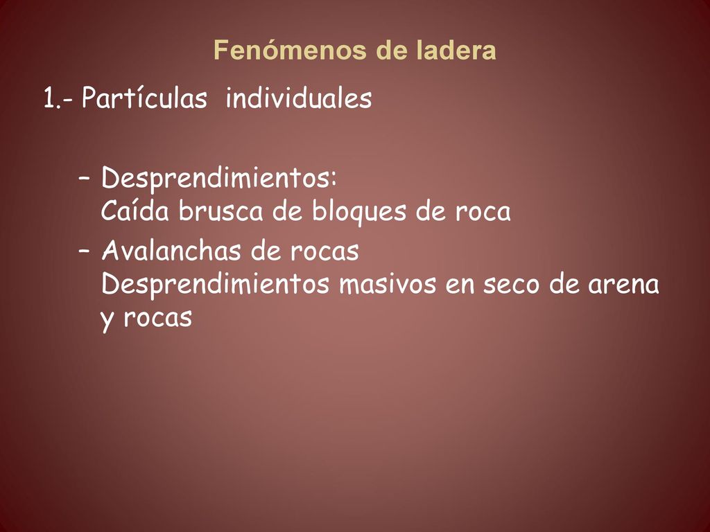 Fenómenos de ladera 1.- Partículas individuales. Desprendimientos: Caída brusca de bloques de roca.
