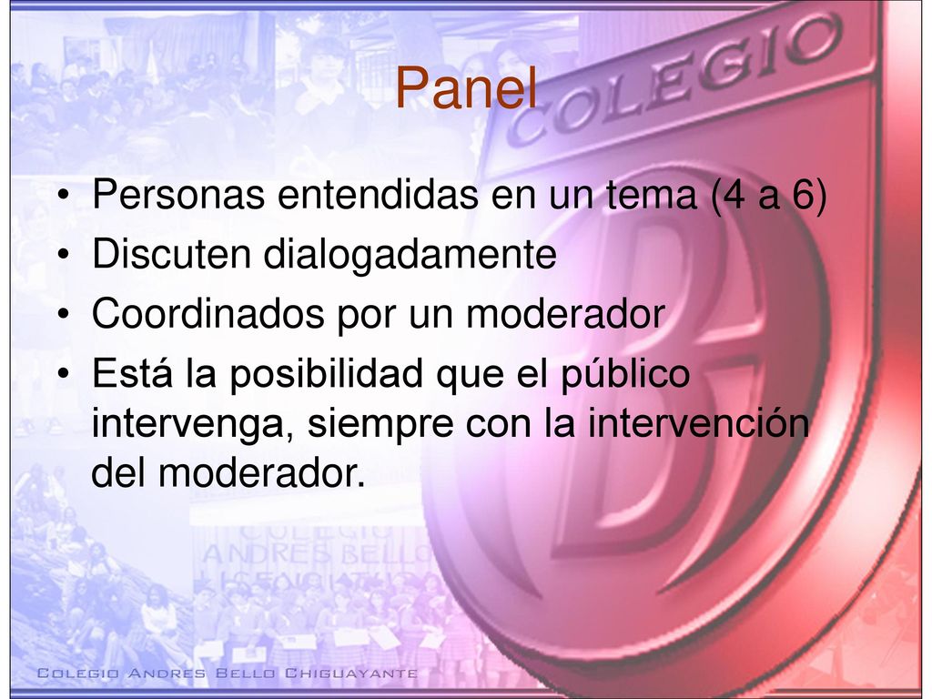 Panel Personas entendidas en un tema (4 a 6) Discuten dialogadamente