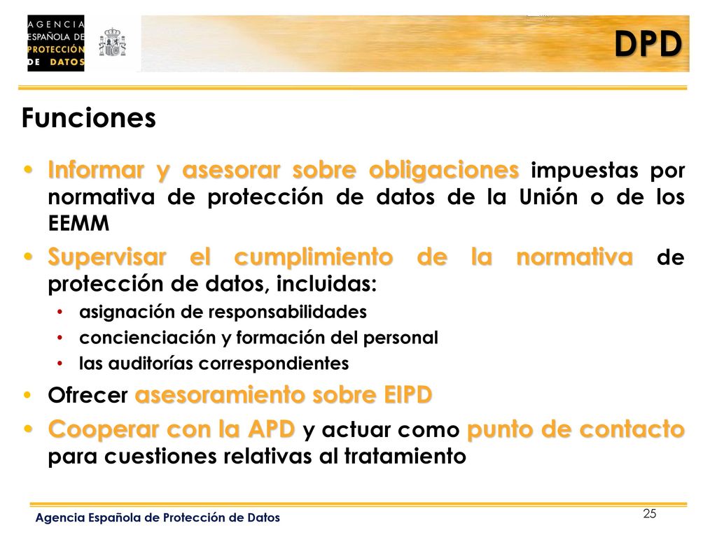 DPD Funciones. Informar y asesorar sobre obligaciones impuestas por normativa de protección de datos de la Unión o de los EEMM.