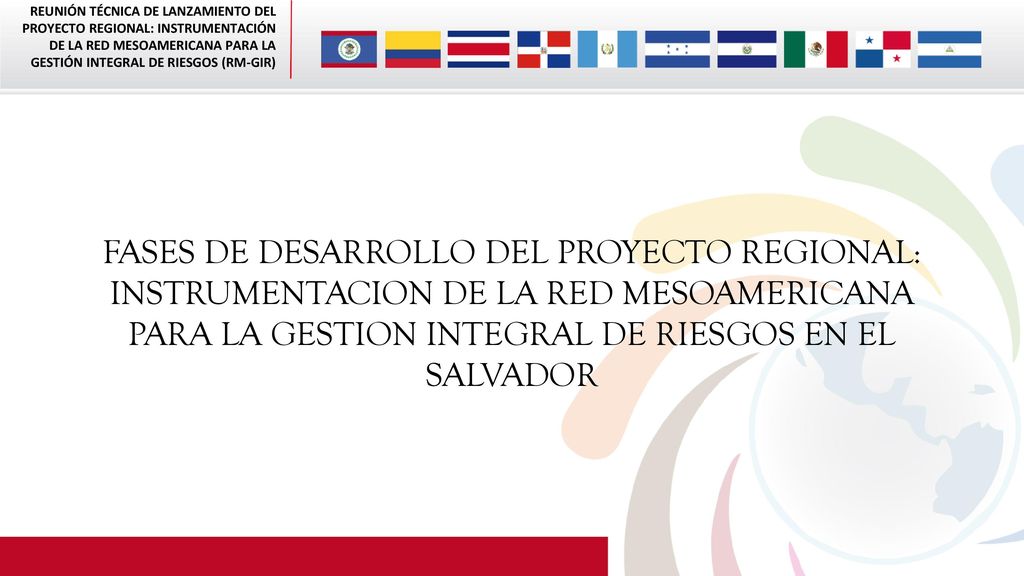 FASES DE DESARROLLO DEL PROYECTO REGIONAL: INSTRUMENTACION DE LA RED MESOAMERICANA PARA LA GESTION INTEGRAL DE RIESGOS EN EL SALVADOR