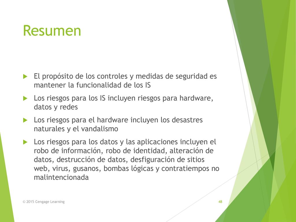 Resumen El propósito de los controles y medidas de seguridad es mantener la funcionalidad de los IS.