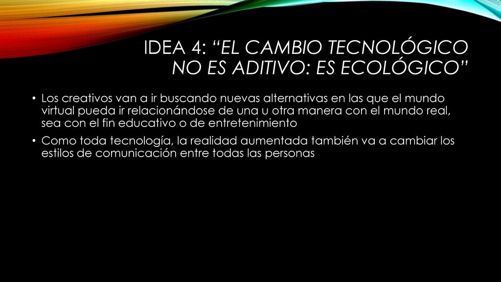 IDEA 4: El cambio tecnológico no es aditivo: es ecológico