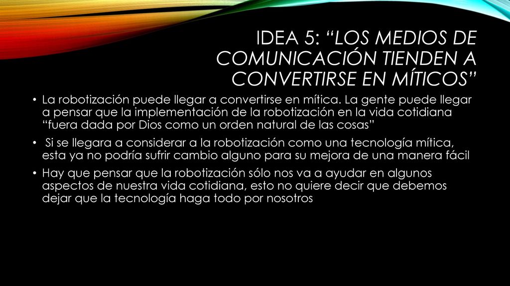 IDEA 5: Los medios de comunicación tienden a convertirse en míticos