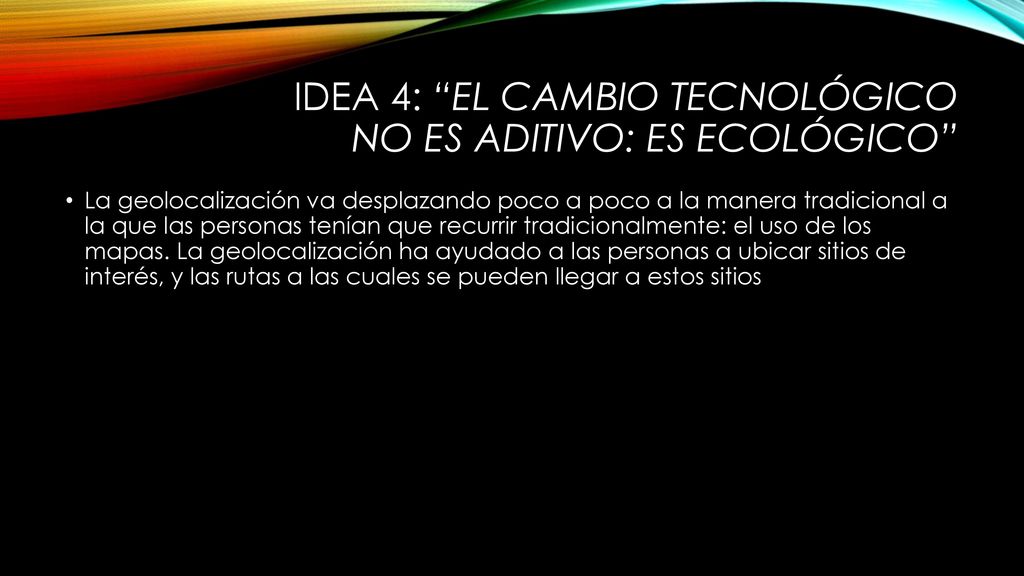 IDEA 4: El cambio tecnológico no es aditivo: es ecológico