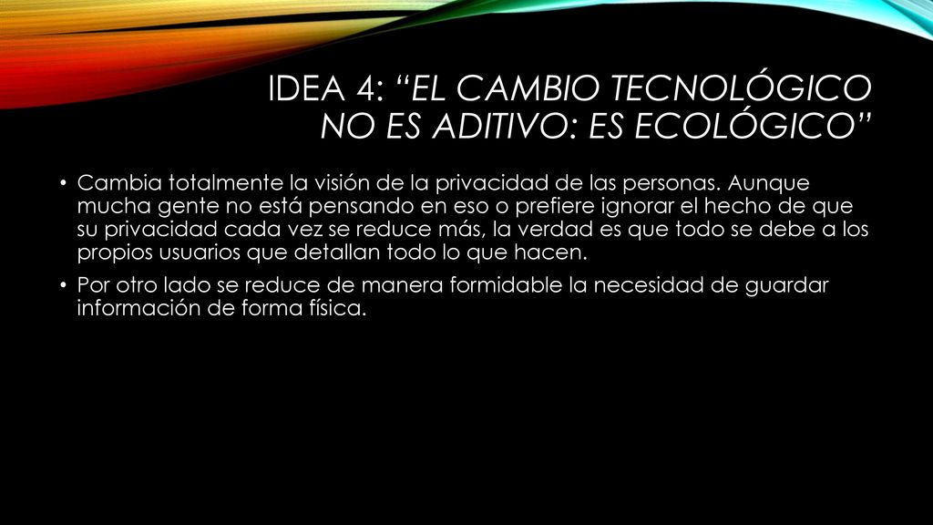 IDEA 4: El cambio tecnológico no es aditivo: es ecológico